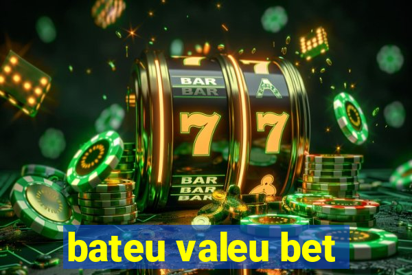 bateu valeu bet